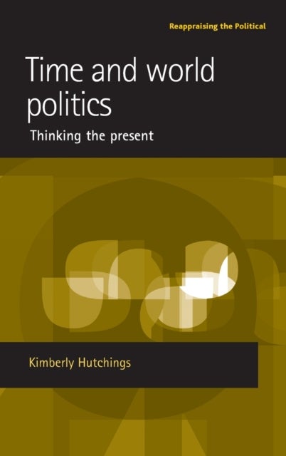 Time and World Politics - Thinking the Present
