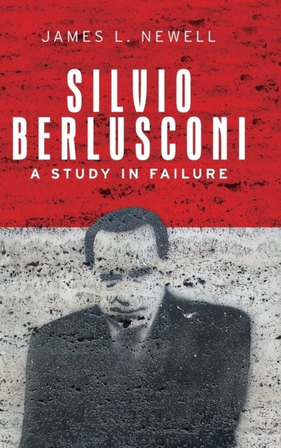 Silvio Berlusconi - A Study in Failure