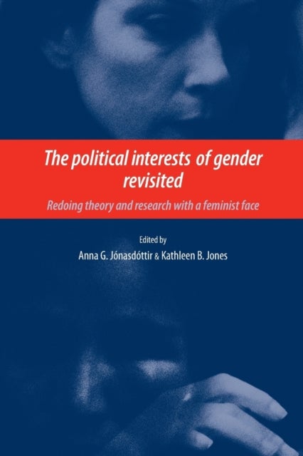 The political interests of gender revisited - Redoing theory and research with a feminist face