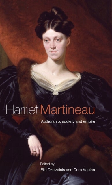 Harriet Martineau - Authorship, Society and Empire