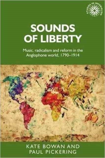 Sounds of Liberty - Music, Radicalism and Reform in the Anglophone World, 1790–1914