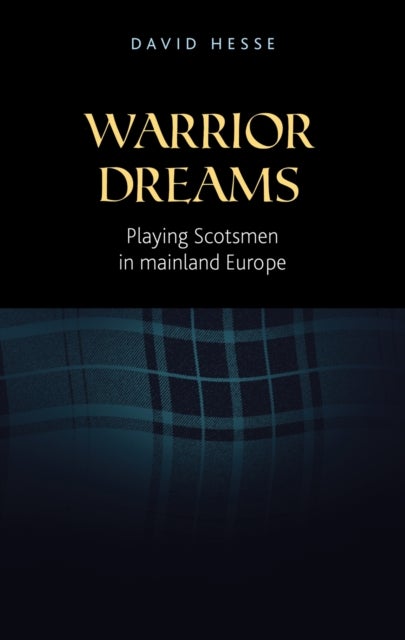 Warrior Dreams - Playing Scotsmen in Mainland Europe