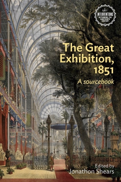 The Great Exhibition, 1851 - A Sourcebook