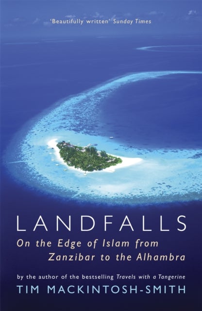 Landfalls - On the Edge of Islam from Zanzibar to the Alhambra
