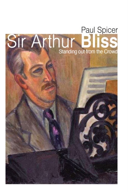 Sir Arthur Bliss - Standing out from the Crowd