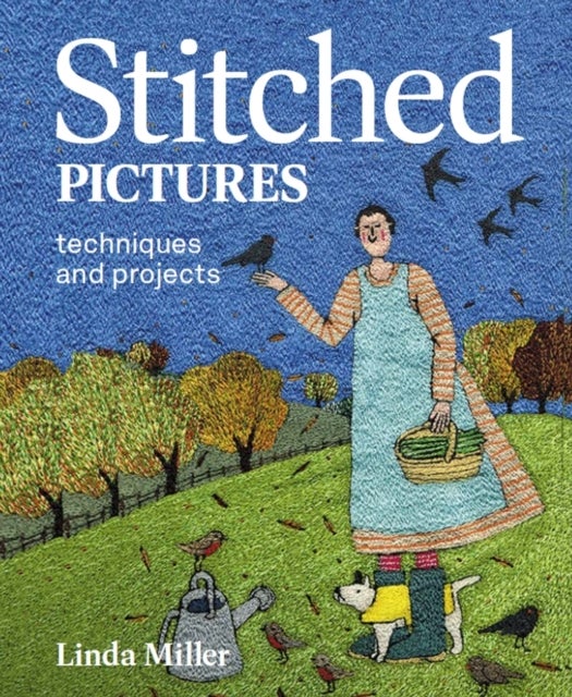 Stitched Pictures - Techniques and projects