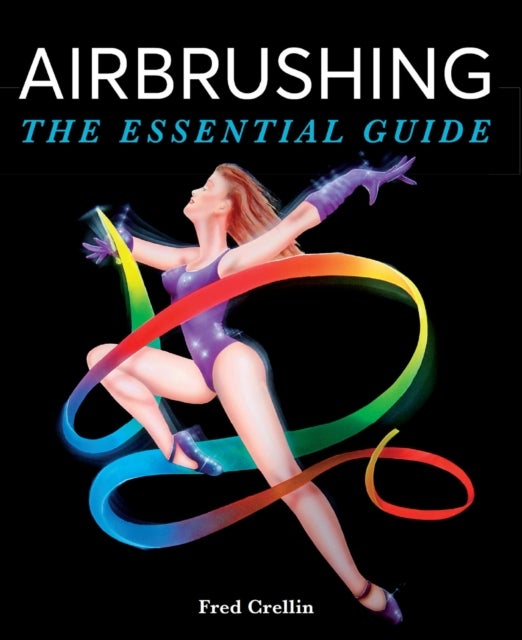 Airbrushing - The Essential Guide