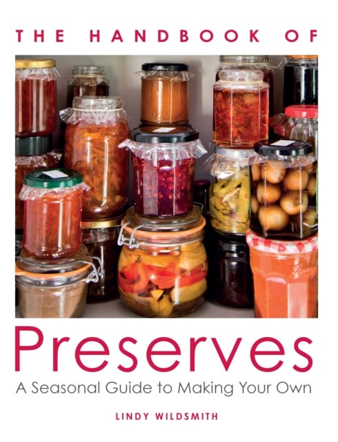 Handbook of Preserves - A Seasonal Guide to making Your Own