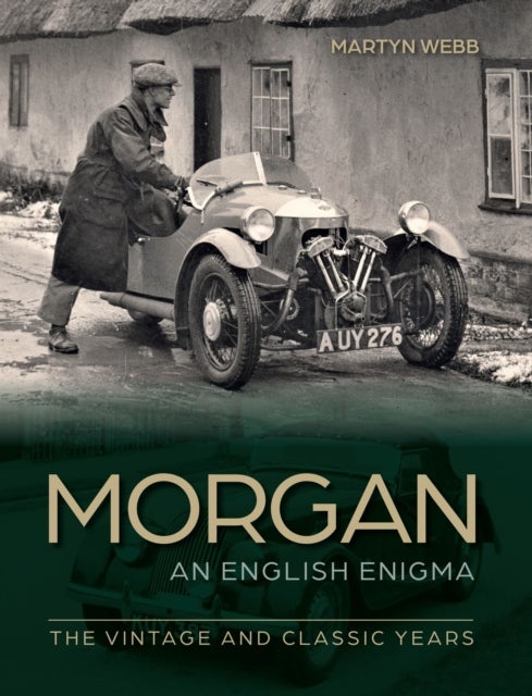 Morgan ¿ An English Enigma - The Vintage and Classic Years