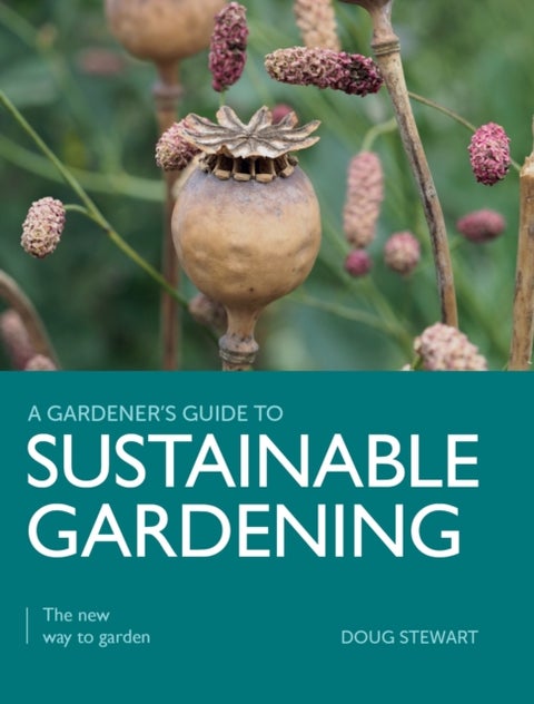 Sustainable Gardening - The New Way to Garden