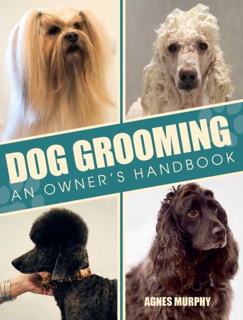 Dog Grooming - An Owners Handbook