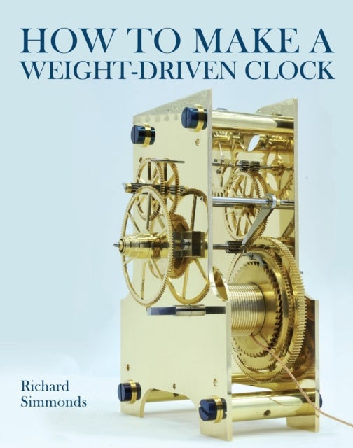 How to Make a Weight-Driven Clock