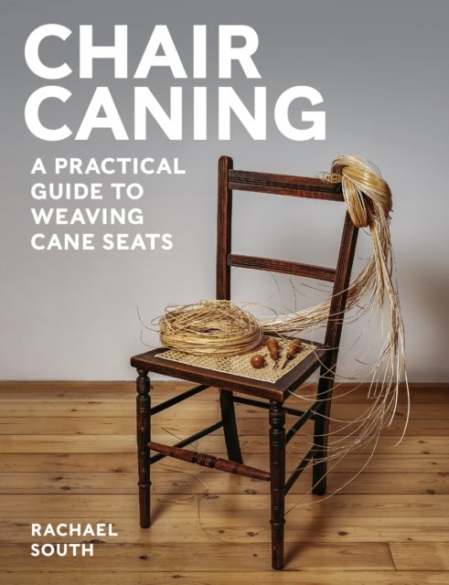 Chair Caning - A Practical Guide to Weaving Cane Seats