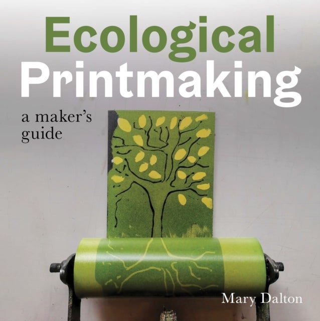 Ecological Printmaking - A Maker’s Guide