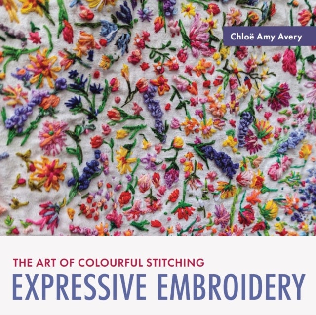 Expressive Embroidery - The art of colourful stitching