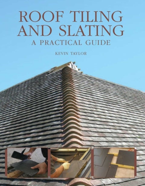 Roof Tiling and Slating - A Practical Guide