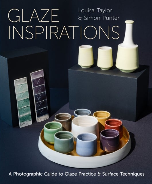 Glaze Inspirations - A Photographic Guide to Glaze Practice & Surface Techniques