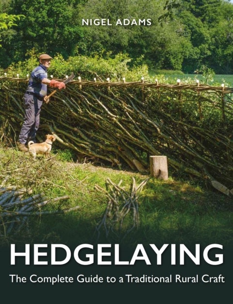 Hedgelaying - The Complete Guide to a Traditional Rural Craft