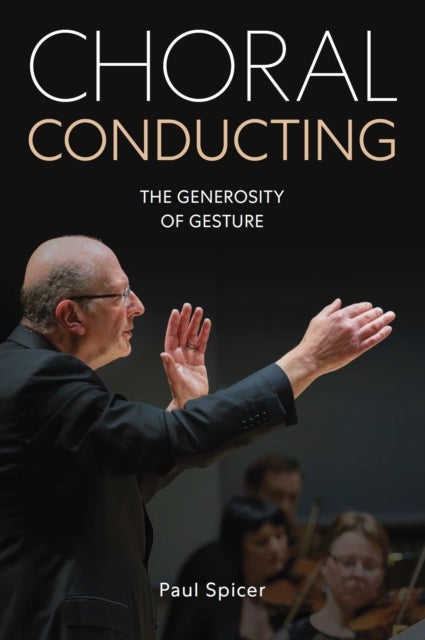 Choral Conducting - The Generosity of Gesture