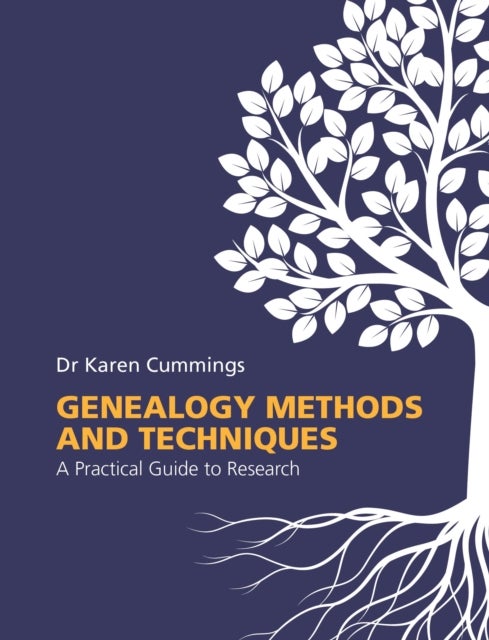 Genealogy Methods and Techniques - A Practical Guide to Research
