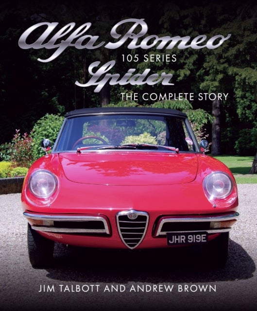Alfa Romeo 105 Series Spider - The Complete Story