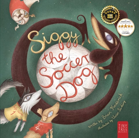 Siggy the Soccer Dog - A Playful Picture Book of Football, Friendship and a Little Dog's Big Dreams... for Readers Age 5 to 7