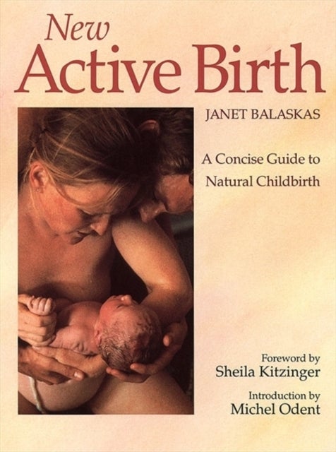New Active Birth - A Concise Guide to Natural Childbirth