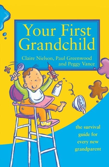 Your First Grandchild - Useful, Touching and Hilarious Guide for First-Time Grandparents