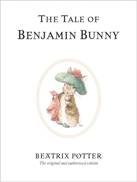 The Tale of Benjamin Bunny - The original and authorized edition