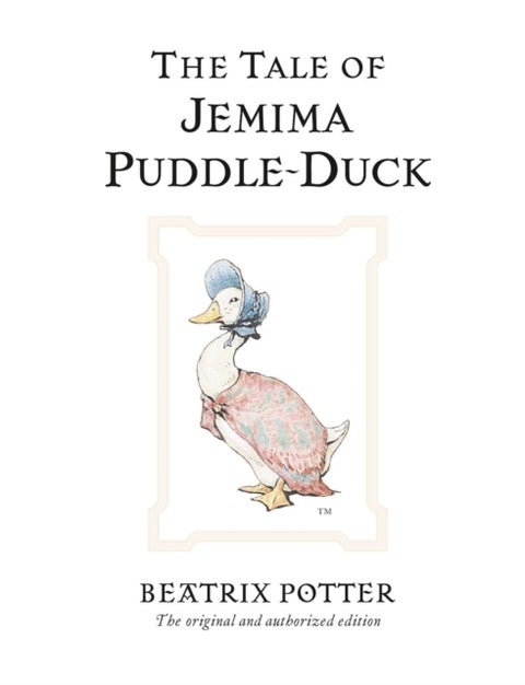 The Tale of Jemima Puddle-Duck - The original and authorized edition