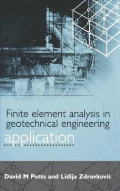 Finite Element Analysis in Geotechnical Engineering - Theory and application