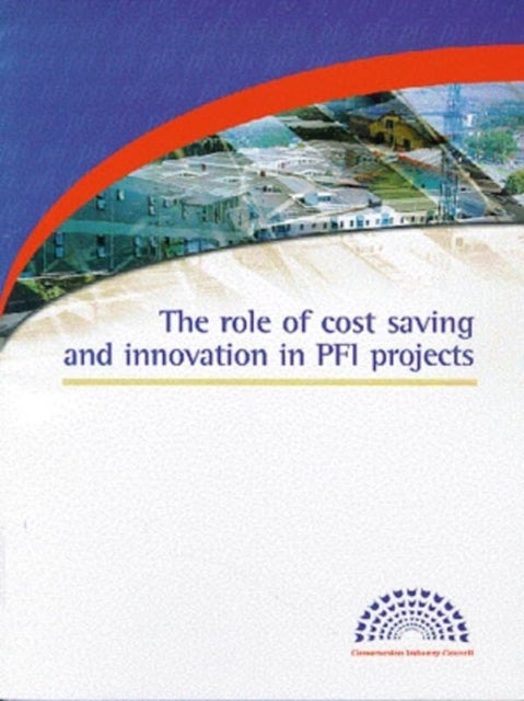 The Role of Cost Saving and Innovation in PFI Projects