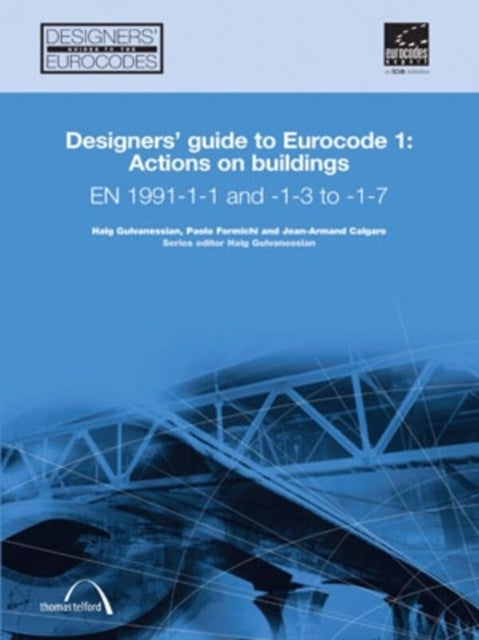 Designers' Guide to Eurocode 1: Actions on buildings - EN 1991-1-1 and -1-3 to -1-7