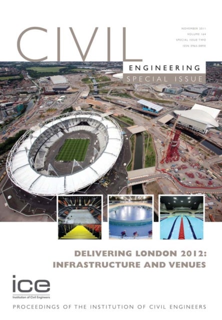 Delivering London 2012: Infrastructure and Venues - Civil Engineering Special Issue