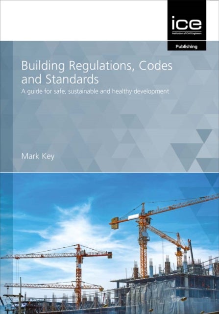Building Regulations, Codes and Standards - A guide for safe, sustainable and healthy development