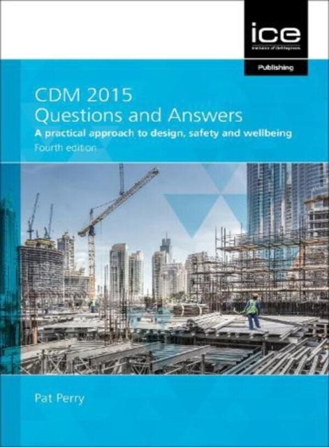 CDM 2015 Questions and Answers 2021 - A practical approach to design, safety and wellbeing