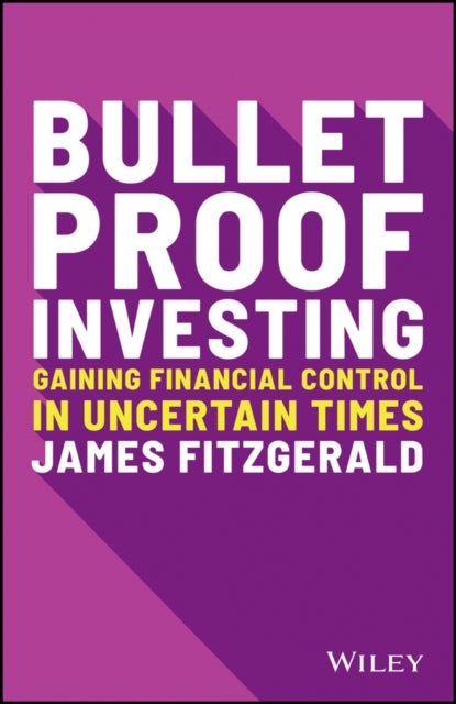 Bulletproof Investor - Gaining Financial Control and Confidence in Uncertain Times