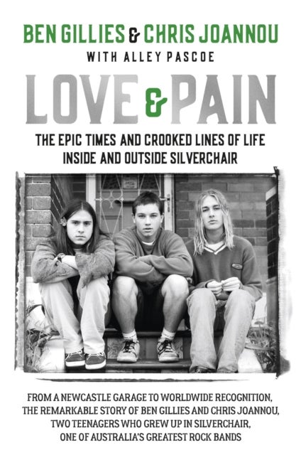 Love & Pain - The epic times and crooked lines of life inside and outside Silverchair
