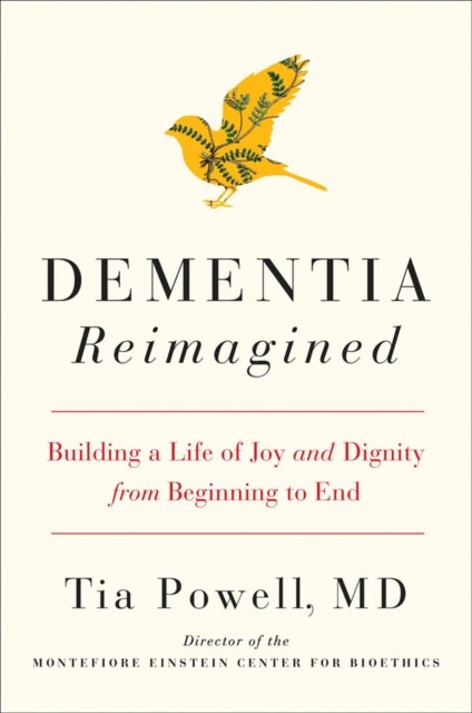 Dementia Reimagined - Building a Life of Joy and Dignity from Beginning to End