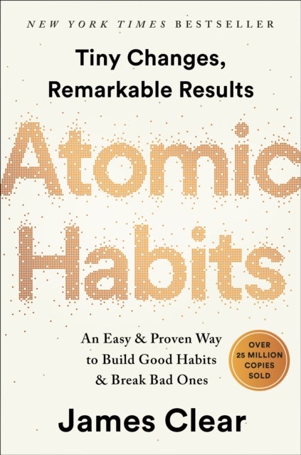 Atomic Habits - An Easy & Proven Way to Build Good Habits & Break Bad Ones