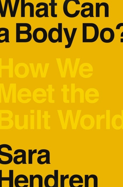 What Can a Body Do? - How We Meet the Built World
