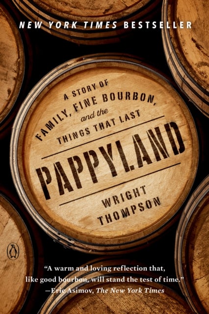 Pappyland - A Story of Family, Fine Bourbon, and the Things That Last