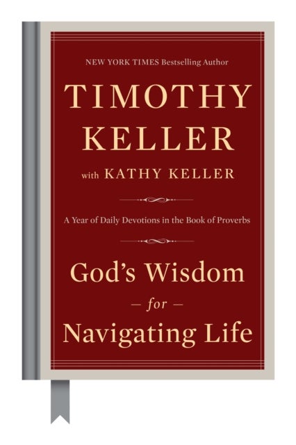 God's Wisdom for Navigating Life - A Year of Daily Devotions in the Book of Proverbs