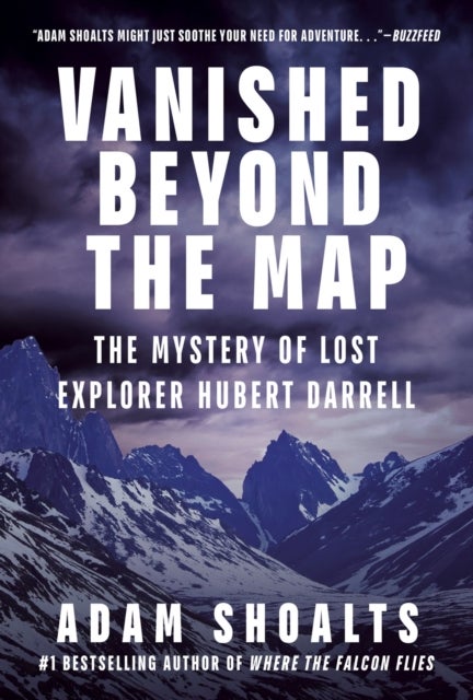 Vanished Beyond the Map - The Mystery of Lost Explorer Hubert Darrell