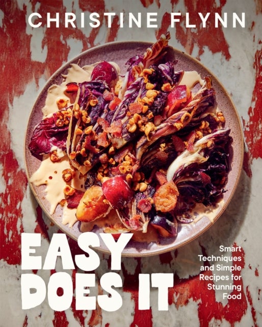 Easy Does It - Smart Techniques and Simple Recipes for Stunning Food