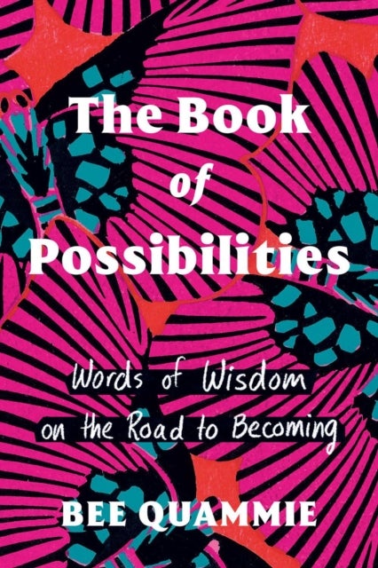 The Book of Possibilities - Words of Wisdom on the Road to Becoming