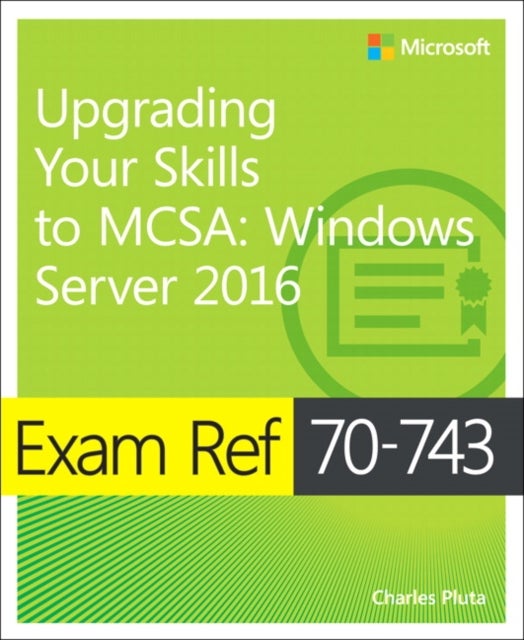 Exam Ref 70-743 Upgrading Your Skills to MCSA - Windows Server 2016