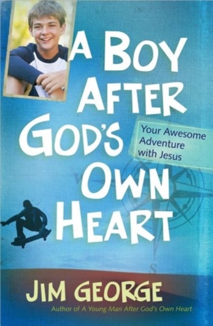 A Boy After God's Own Heart - Your Awesome Adventure with Jesus