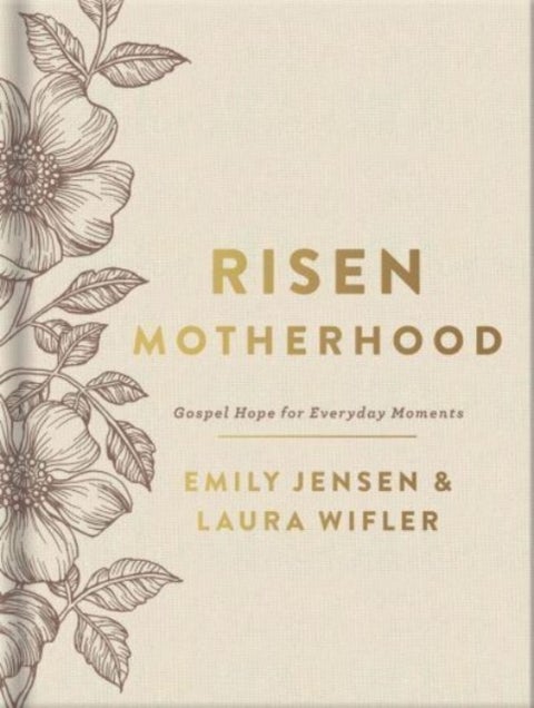 Risen Motherhood (Deluxe Edition) - Gospel Hope for Everyday Moments
