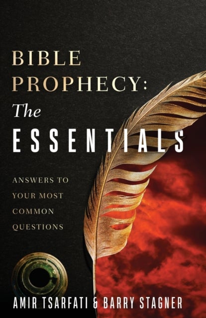 Bible Prophecy: The Essentials - Answers to Your Most Common Questions
